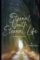 Eternal Youth Eternal Life: The Immortality Roadmap (The EYEL Series) 1726711943 Book Cover