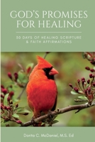 GOD'S PROMISES FOR HEALING: 30 Days of Healing Scripture & Faith Affirmations 1955723001 Book Cover