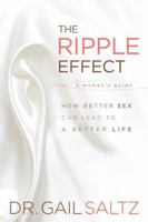 The Ripple Effect: How Better Sex Can Lead to a Better Life 1605298778 Book Cover