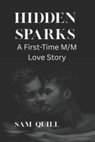 Hidden Sparks:: A First-Time M/M Love Story B0FLPZL8KH Book Cover