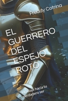 EL GUERRERO DEL ESPEJO ROTO: Un viaje hacia tu verdadero ser (Spanish Edition) B0FN74QDXR Book Cover
