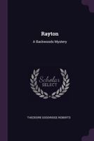 Rayton: A Backwoods Mystery 1514736489 Book Cover