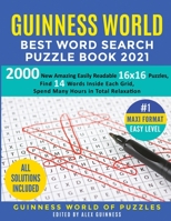 Guinness World Best Word Search Puzzle Book 2021 #1 Maxi Format Easy Level: 2000 New Amazing Easily Readable 16x16 Puzzles, Find 14 Words Inside Each Grid, Spend Many Hours in Total Relaxation B08KWXJPFD Book Cover