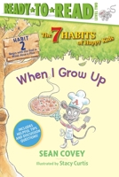 When I Grow Up: Habit 2 (7 Habits of Happy Kids) 1416994246 Book Cover