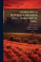 Storia Della Republica Milanese Dall' Anno 1447 Al 1450... 1024820750 Book Cover