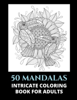 50 Mandalas: Intricate coloring book for adults, beautiful mandala coloring designs, relaxation, fun and creative art activities, anti-stress book gift idea. B091HZKYCK Book Cover