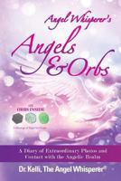 Angel Whisperer's Angels & Orbs: A Diary of Extraordinary Photos and Contact with the Angelic Realm 1494244179 Book Cover