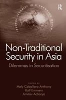 Non-traditional Security in Asia: Dilemmas in Securitisation (Global Security in a Changing World) 0754647013 Book Cover