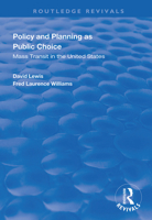 Policy and Planning as Public Choice: Mass Transit in the United States (Routledge Revivals) 0367000016 Book Cover