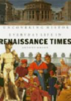 Everyday Life in Renaissance Times (Uncovering History) 1583407103 Book Cover