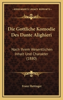 Die G�ttliche Kom�die des Dante Alighieri nach ihrem wesentlichen Inhalt und Charakter 1143817656 Book Cover