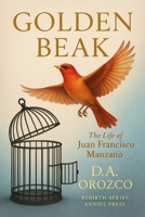 Golden Beak: The Life of Juan Francisco Manzano B0FBK93MH9 Book Cover
