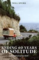 Ending 60 Years of Solitude: A Portrait of a Peace Deal 1539045919 Book Cover