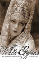 White Gypsies: Race and Stardom in Spanish Musicals 081664585X Book Cover