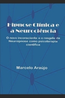 Hipnose Cl�nica e a Neuroci�ncia: O novo inconsciente e o resgate da Neuroipnose como psicoterapia cient�fica 152142165X Book Cover