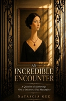 An incredible encounter: a question of authorship B0GZ3RKWT8 Book Cover