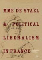 Mme de Staël and Political Liberalism in France 9811340609 Book Cover