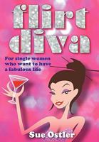 What Is a Flirt Diva and How Can I Become One - For Single Women Who Want to Be Bold and Sassy and Have a Fabulous Life 1904312799 Book Cover