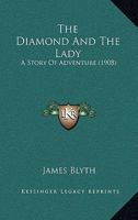 The Diamond And The Lady: A Story Of Adventure 1120875226 Book Cover