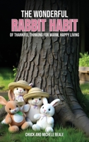 The Wonderful Rabbit Habit: Of Thankful Thinking For Warm Happy Living 196761671X Book Cover