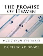 The Promise of Heaven: Music from the Heart 1511933356 Book Cover