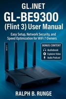 GL.iNet GL-BE9300 (Flint 3) User Manual: Easy Setup, Network Security, and Speed Optimization for WiFi 7 Owners B0FT3VPYRR Book Cover
