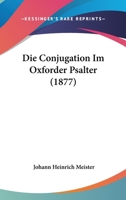 Die Conjugation Im Oxforder Psalter (1877) 3337394388 Book Cover