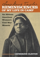 A Black Woman's Civil War Memoirs: Reminiscences of My Life in Camp With the 33rd U.S. Colored Troops, Late 1st South Carolina Volunteers