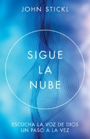 Sigue La Nube: Escucha La Voz de Dios Un Paso a la Vez 0825450063 Book Cover