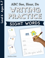 ABC See, Hear, Do Level 6: Writing Practice, Sight Words 1638240205 Book Cover