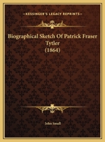 Biographical Sketch Of Patrick Fraser Tytler 124721074X Book Cover