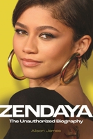 Zendaya: The Unauthorized Biography 1789295483 Book Cover