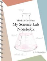 Think-A-Lot-Tots: My Science Lab Notebook 153554113X Book Cover