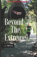 Beyond The Extreme 1688427554 Book Cover