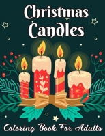 Christmas Candles Coloring Book For Adults: Stress Relieving Coloring Books for Adults Featuring Relaxing Christmas Candle Scenes .Vol-1 B08N1K796K Book Cover