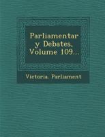 Parliamentary Debates, Volume 109... 1249929938 Book Cover