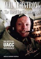 Neil Armstrong: The Quest for His Autograph 145637849X Book Cover