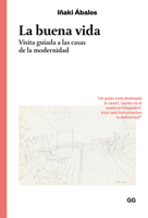 The Good Life: A Guided Visit To The Houses Of Modernity 8425218306 Book Cover