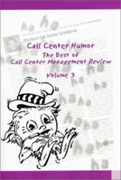 Call Center Humor: The Best of Call Center Management Review, Volume 3 0965909379 Book Cover