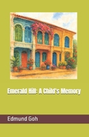 Emerald Hill: A Child's Memory B0FQPGVHQ8 Book Cover