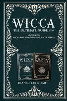 Wicca: The Ultimate Guide 2020 ( 2 Books In 1: Wicca for Beginners, Spells) 1654003476 Book Cover
