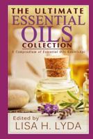 The Ultimate Essential Oils Collection: A Compendium of Essential Oils Knowledge (8 Book Collection, Essential Oils) 150254086X Book Cover