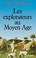 Les explorateurs au Moyen Age 2213015910 Book Cover