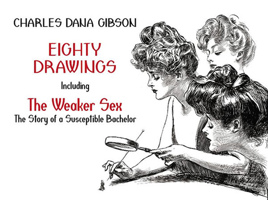 Eighty Drawings: Including "The Weaker Sex: The Story of a Susceptible Bachelor" 0486491048 Book Cover