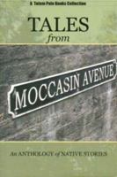 Tales From Moccasin Avenue: An Anthology Of Native Stories 0973584025 Book Cover