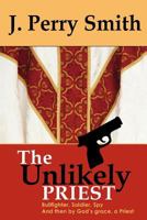 The Unlikely Priest 0983966907 Book Cover