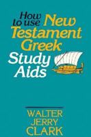 How to Use New Testament Greek Study Aids 0872130797 Book Cover