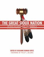 The Great Sioux Nation: Sitting In Judgement on America An Oral History of the Sioux Nation & Its Struggle for Sovereignty 0803244835 Book Cover