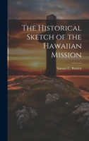 The Historical Sketch of the Hawaiian Mission 1022137611 Book Cover