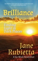 Brilliance: Finding Light in Dark Places 1735241407 Book Cover